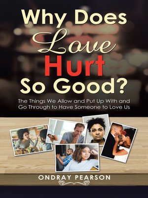 cover image of Why Does Love Hurt so Good?